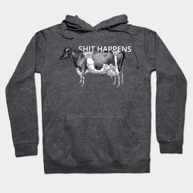 Shit Happens Hoodie by ShittyQuotes